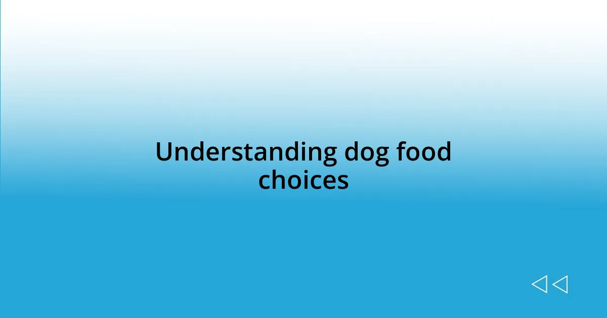 Understanding dog food choices