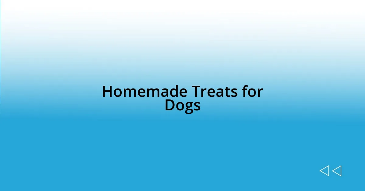 Homemade Treats for Dogs