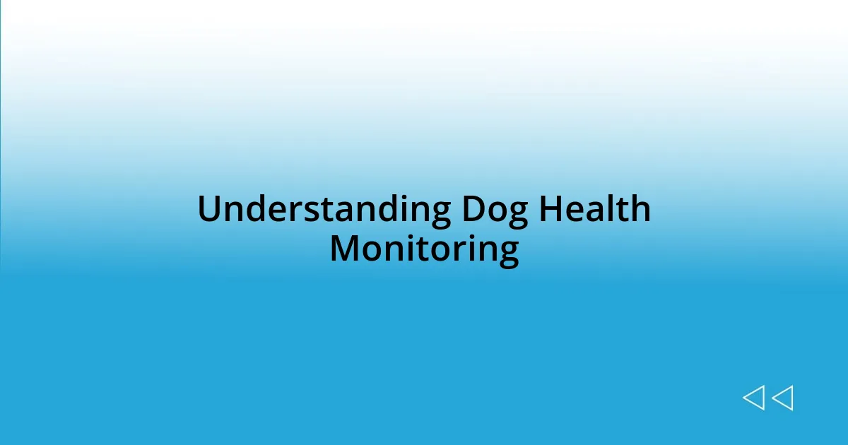Understanding Dog Health Monitoring