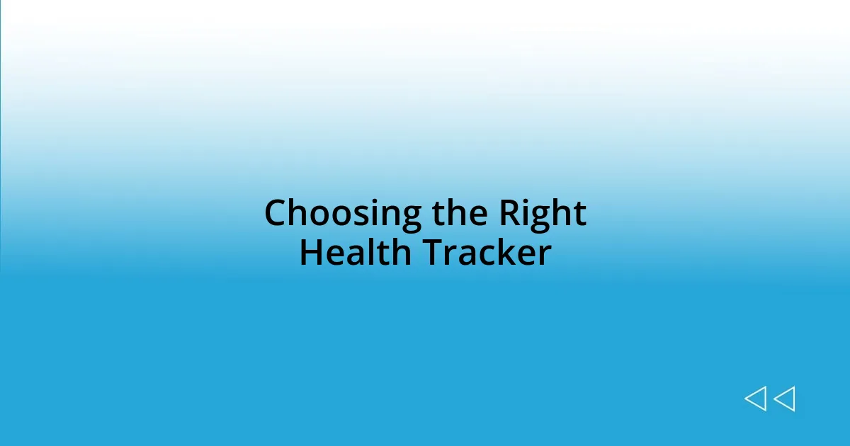 Choosing the Right Health Tracker