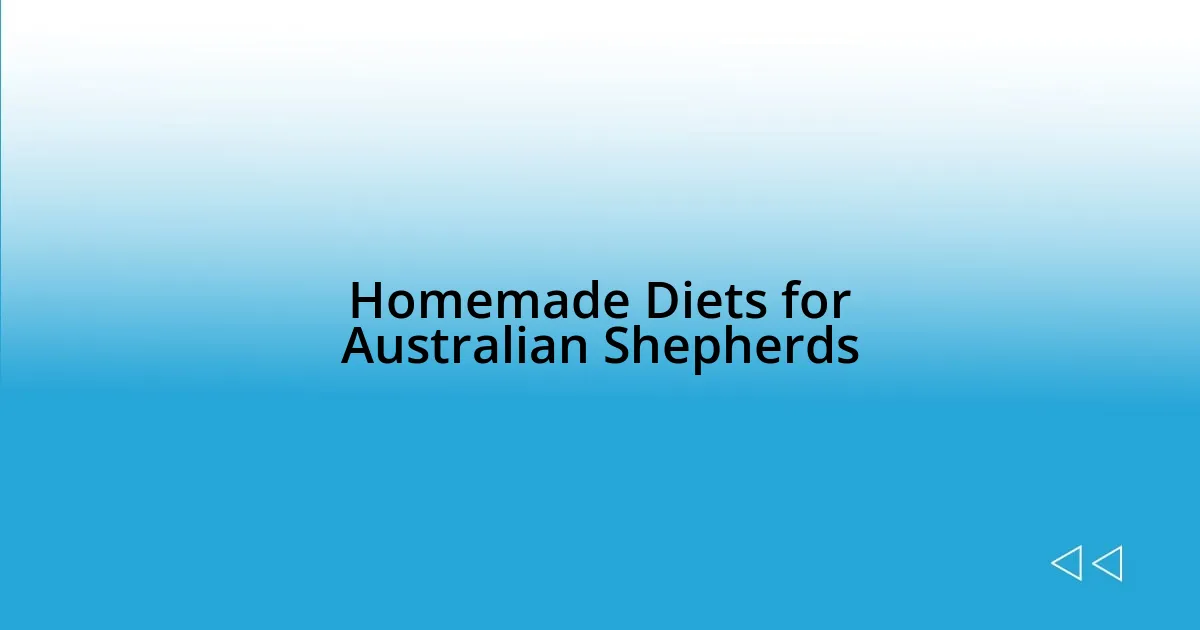 Homemade Diets for Australian Shepherds