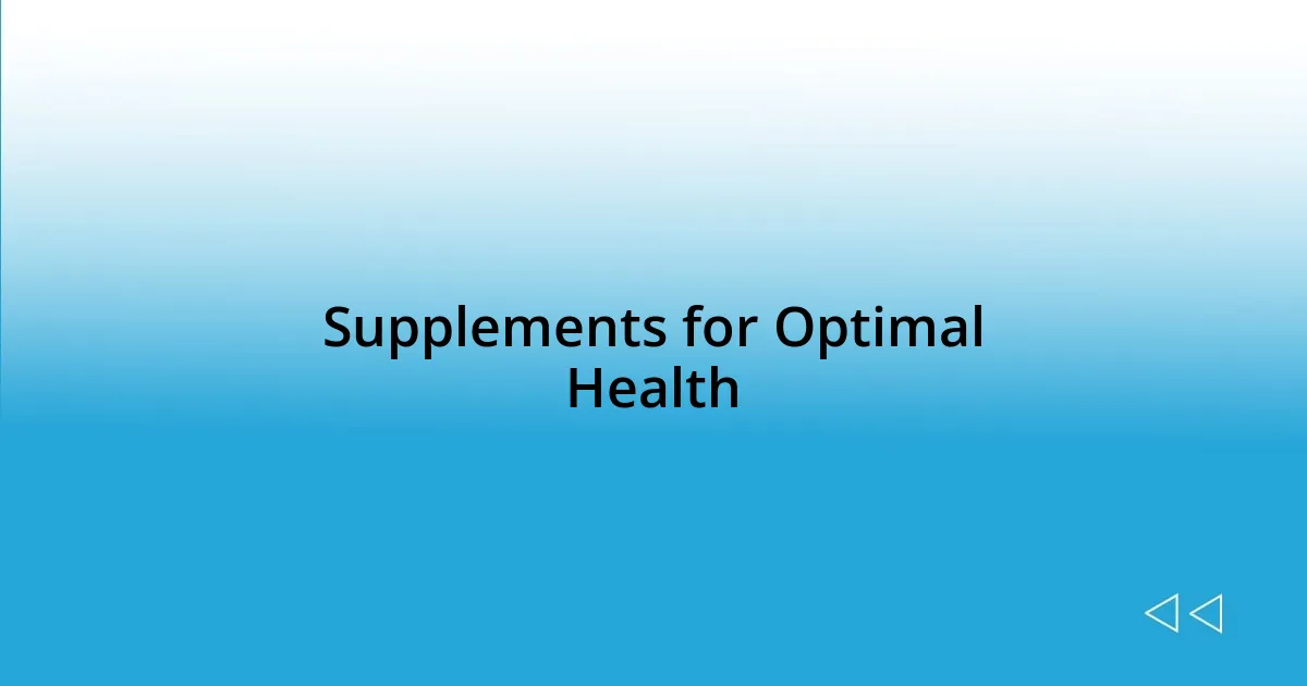 Supplements for Optimal Health