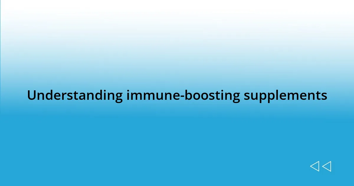 Understanding immune-boosting supplements