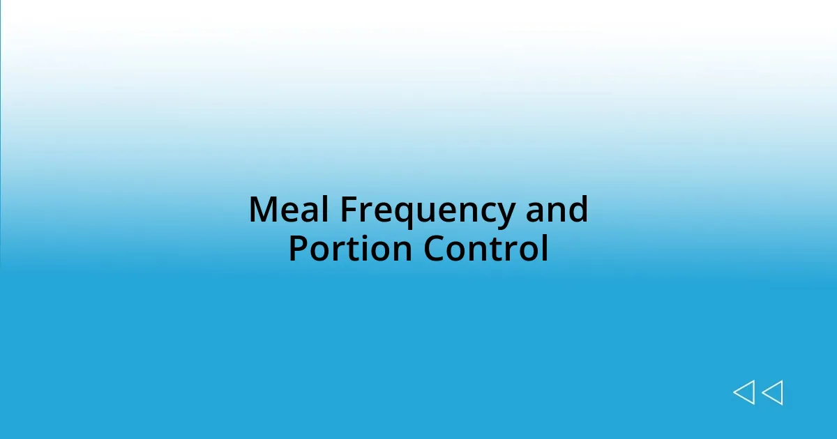 Meal Frequency and Portion Control
