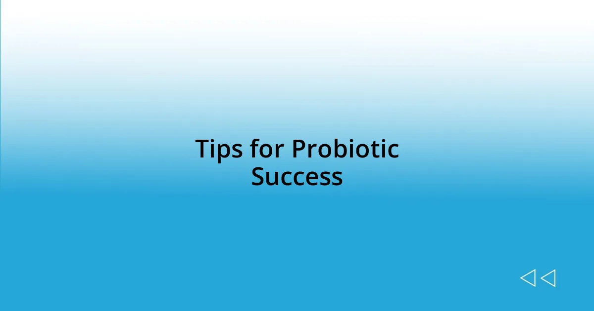 Tips for Probiotic Success