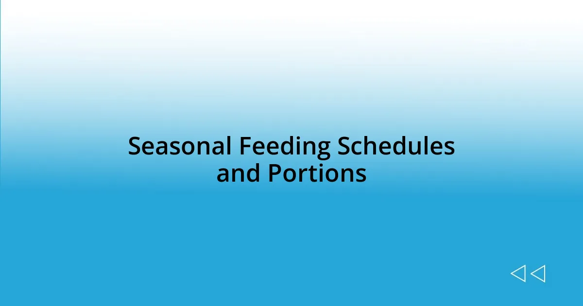 Seasonal Feeding Schedules and Portions