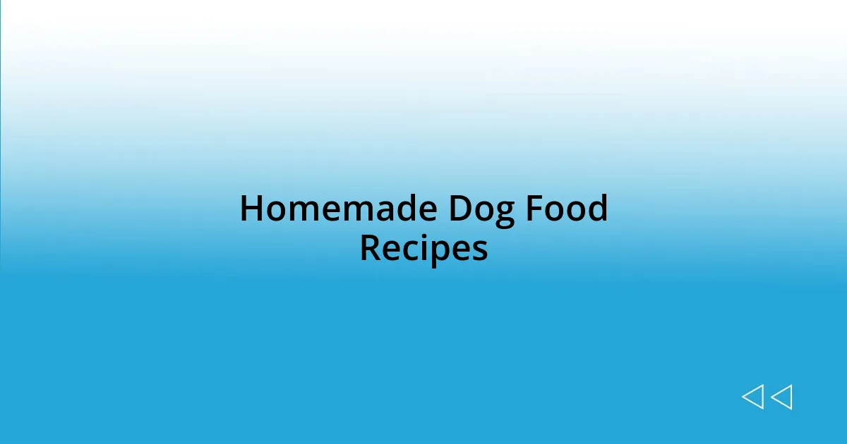 Homemade Dog Food Recipes
