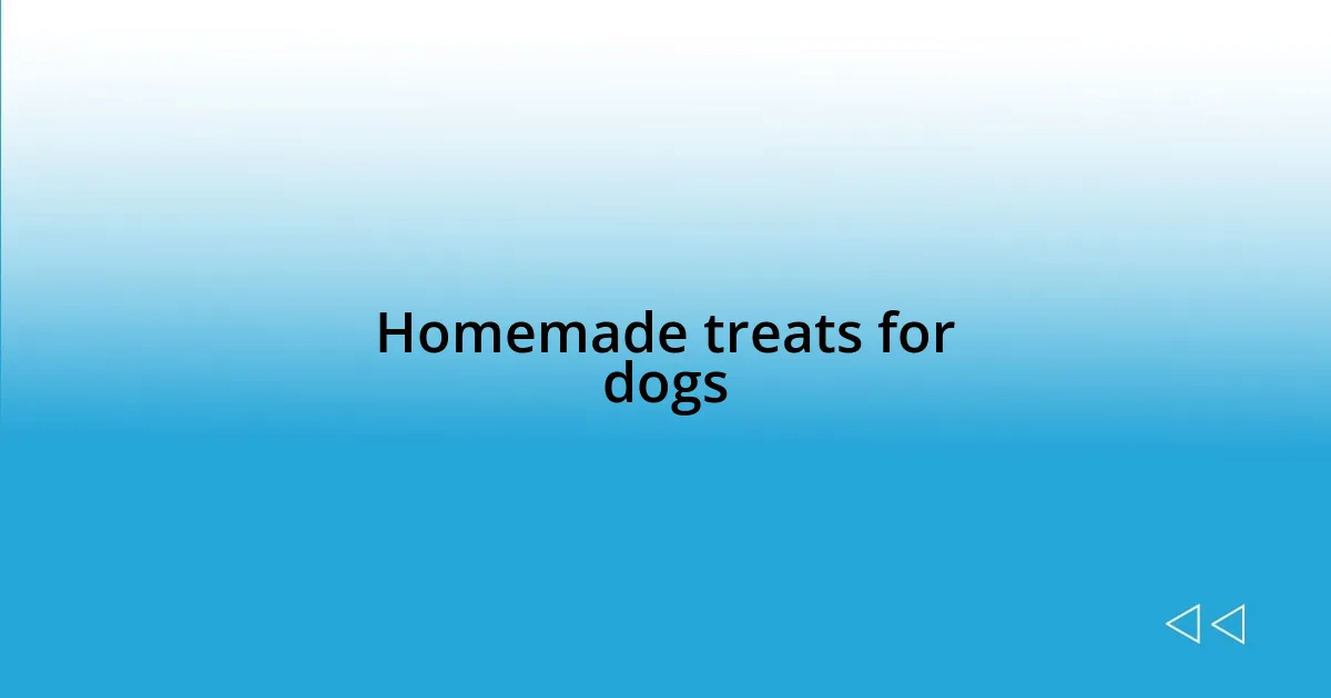 Homemade treats for dogs