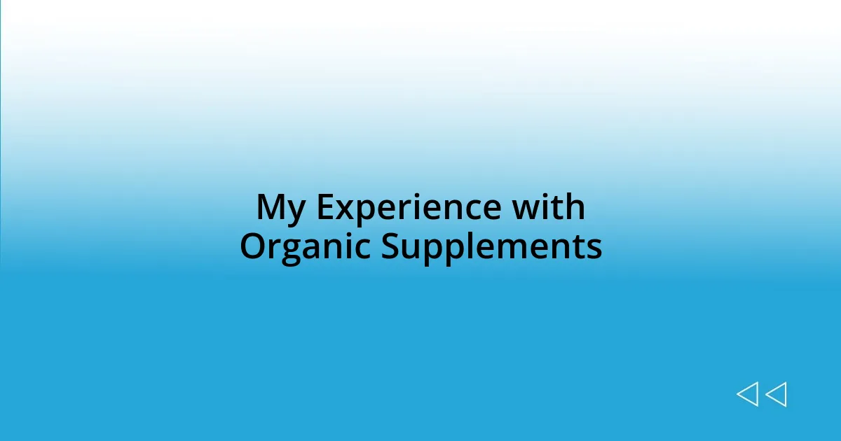 My Experience with Organic Supplements