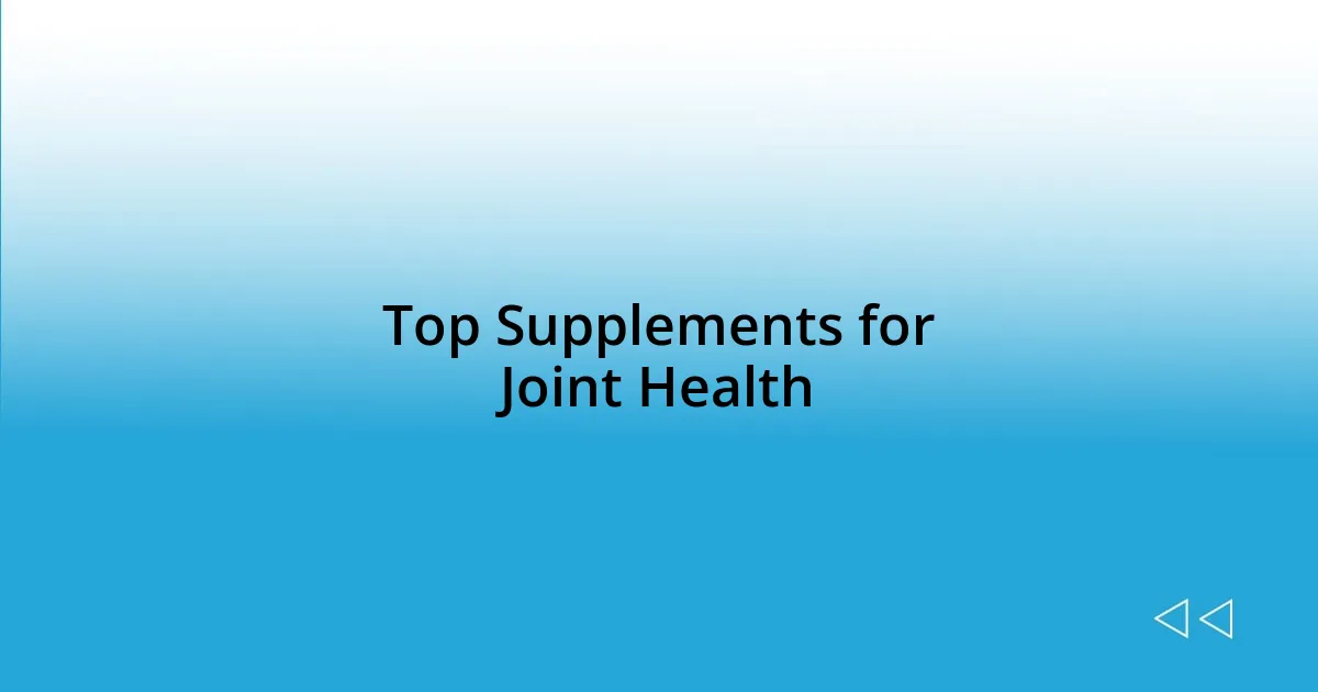 Top Supplements for Joint Health
