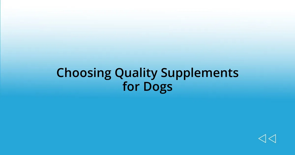 Choosing Quality Supplements for Dogs