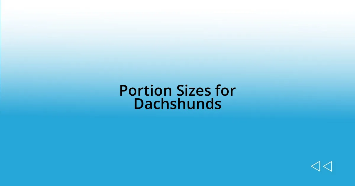 Portion Sizes for Dachshunds