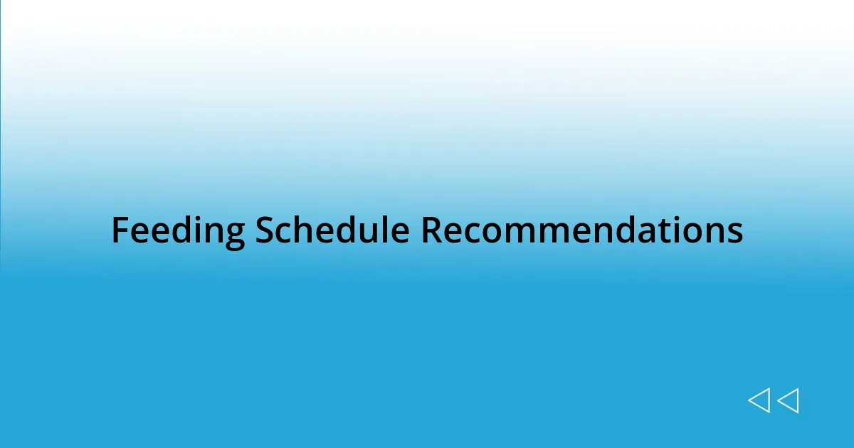 Feeding Schedule Recommendations