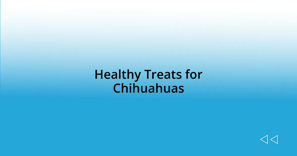 Healthy Treats for Chihuahuas