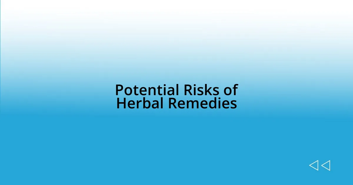 Potential Risks of Herbal Remedies