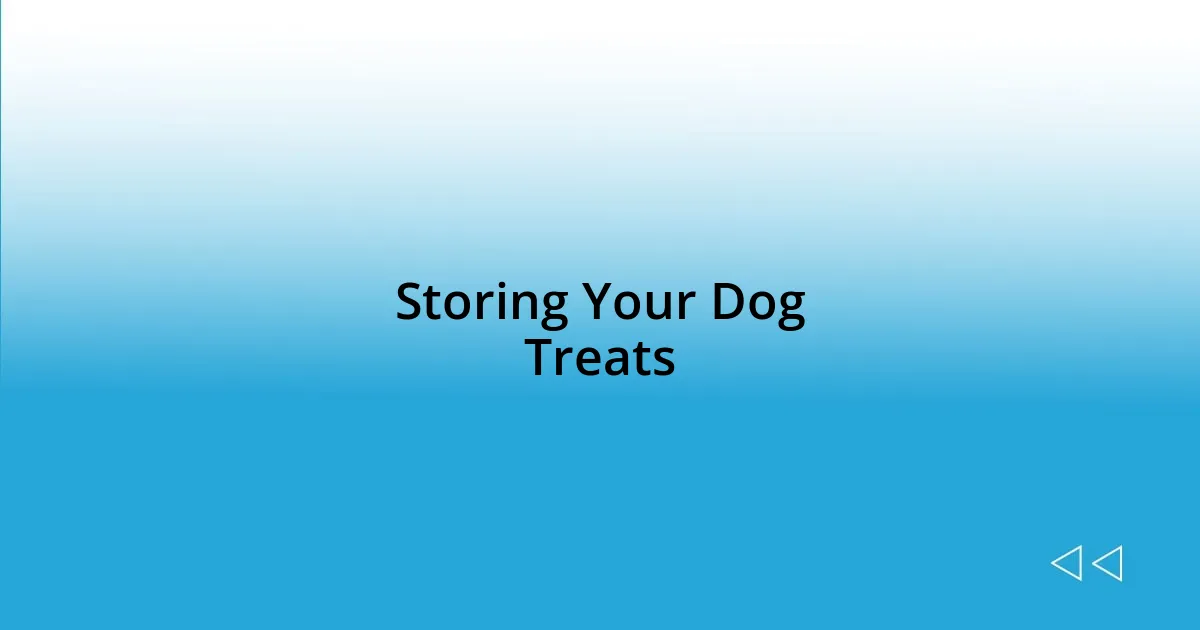 Storing Your Dog Treats