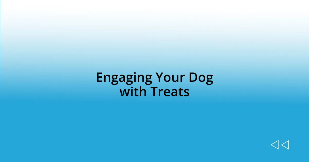 Engaging Your Dog with Treats