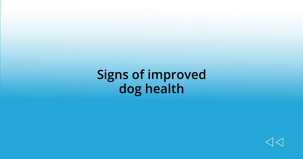 Signs of improved dog health