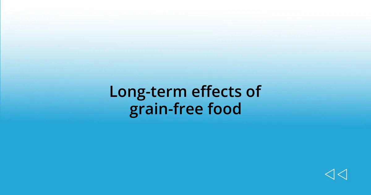 Long-term effects of grain-free food