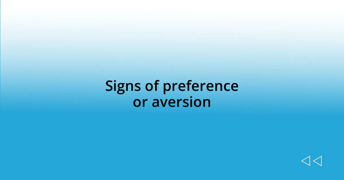 Signs of preference or aversion