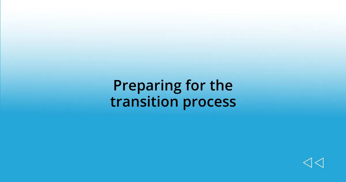 Preparing for the transition process