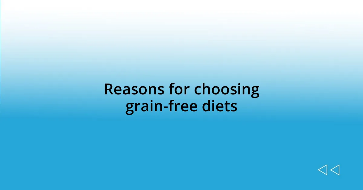 Reasons for choosing grain-free diets