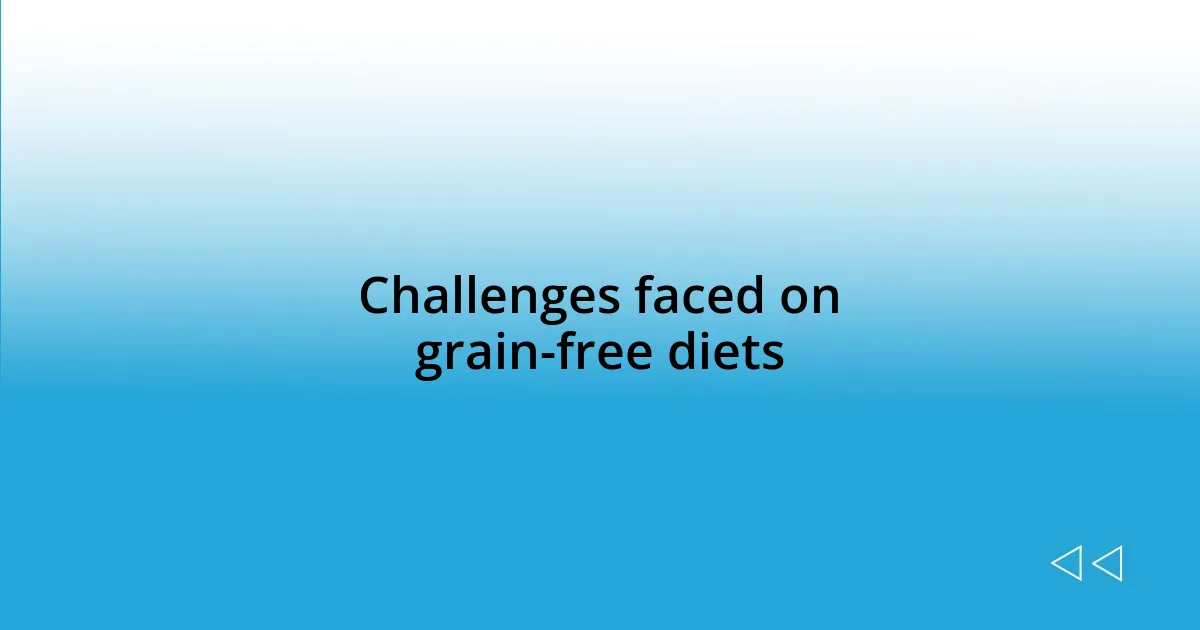 Challenges faced on grain-free diets