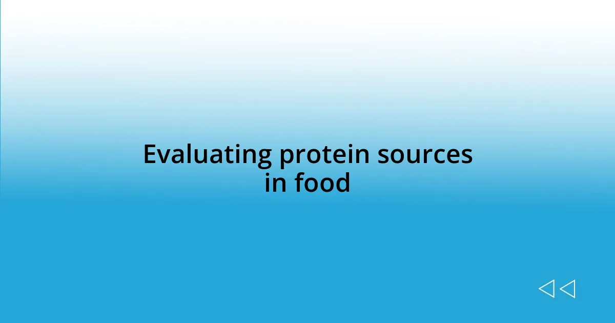 Evaluating protein sources in food