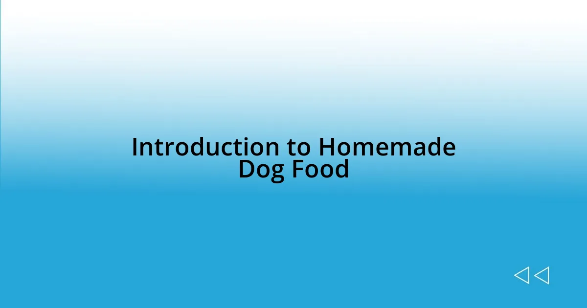 Introduction to Homemade Dog Food