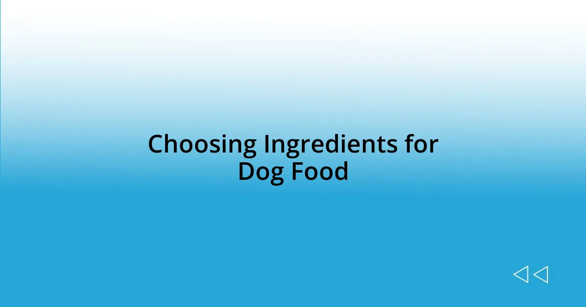 Choosing Ingredients for Dog Food