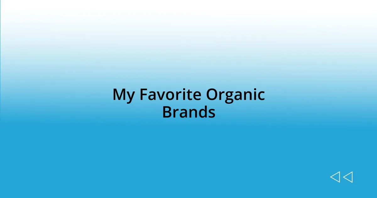 My Favorite Organic Brands