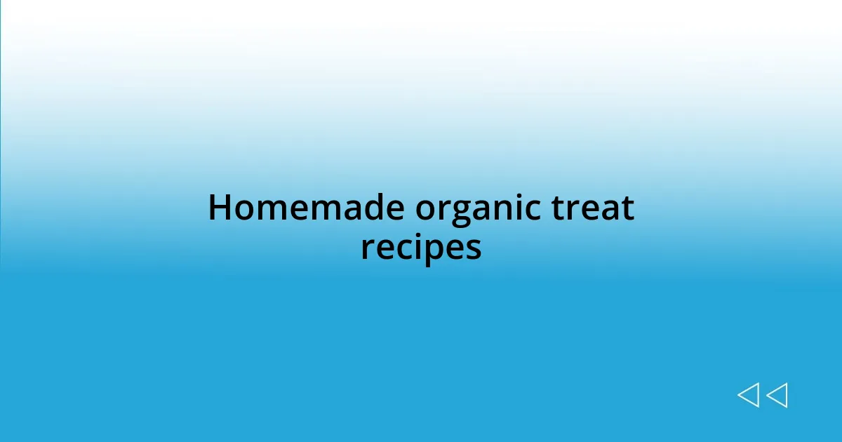 Homemade organic treat recipes