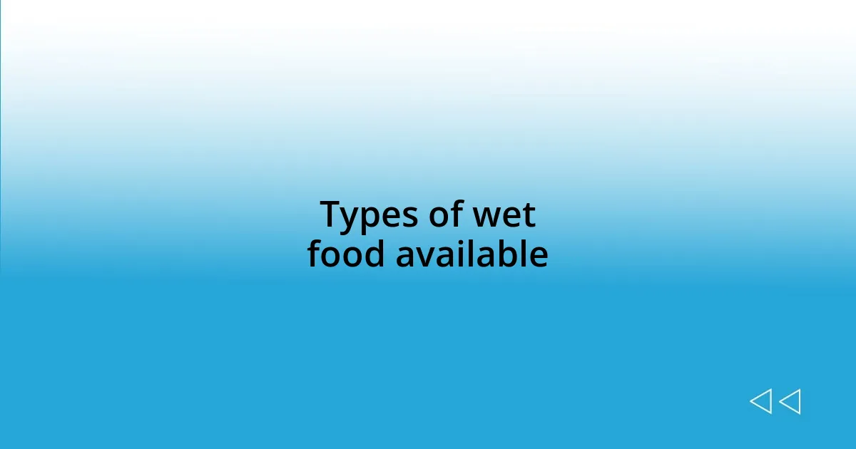 Types of wet food available