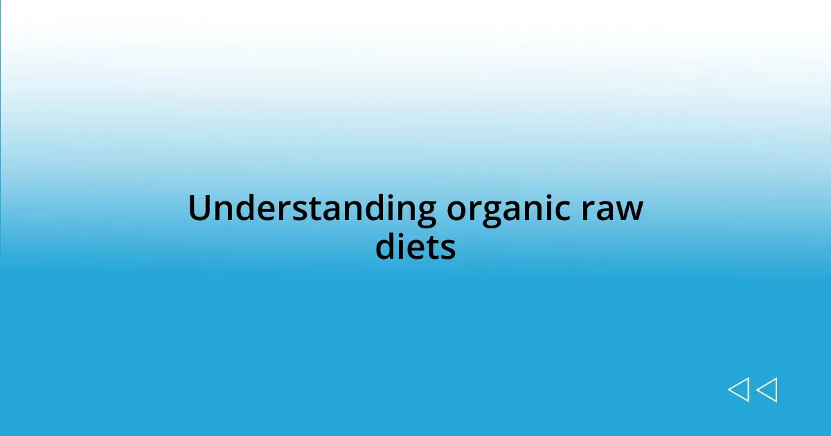 Understanding organic raw diets
