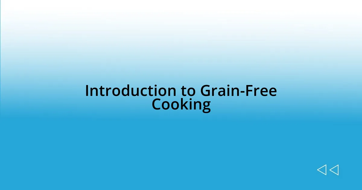 Introduction to Grain-Free Cooking