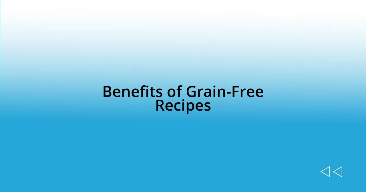 Benefits of Grain-Free Recipes
