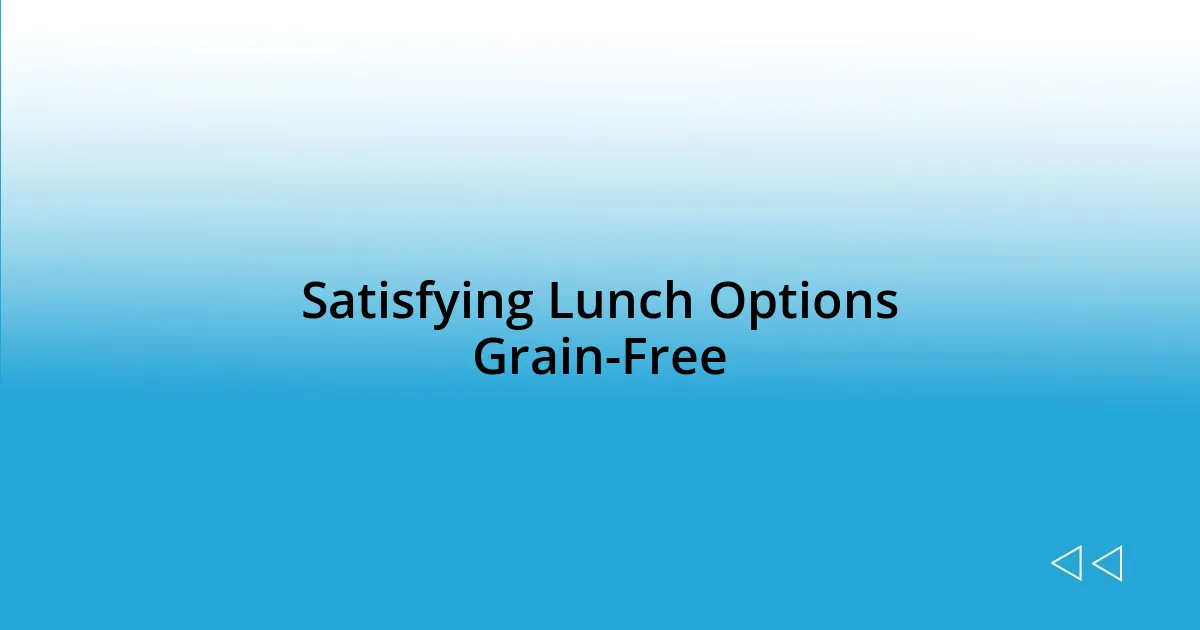 Satisfying Lunch Options Grain-Free