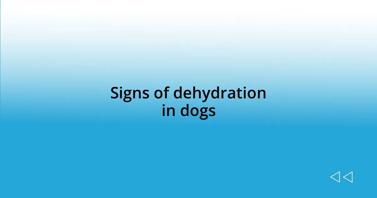 Signs of dehydration in dogs
