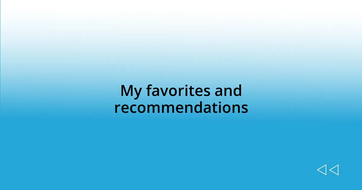 My favorites and recommendations