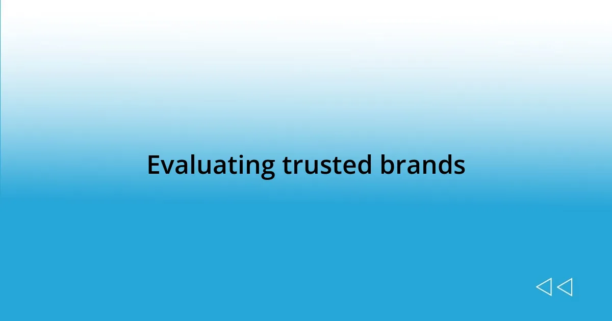 Evaluating trusted brands