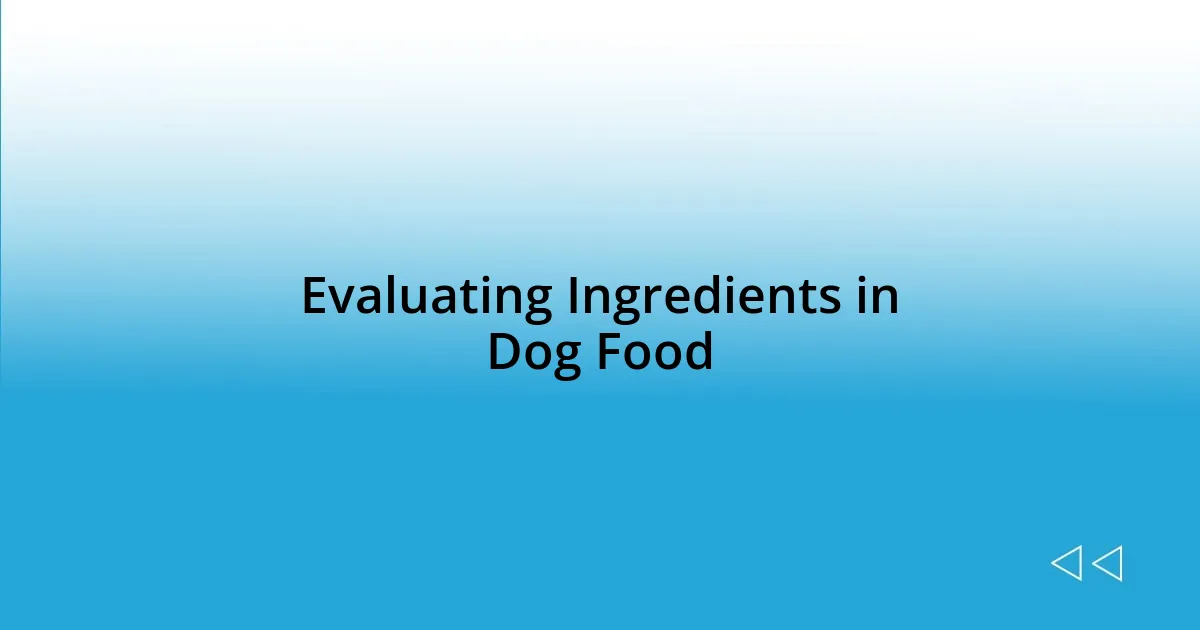 Evaluating Ingredients in Dog Food