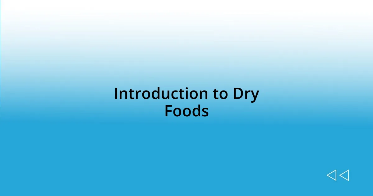 Introduction to Dry Foods
