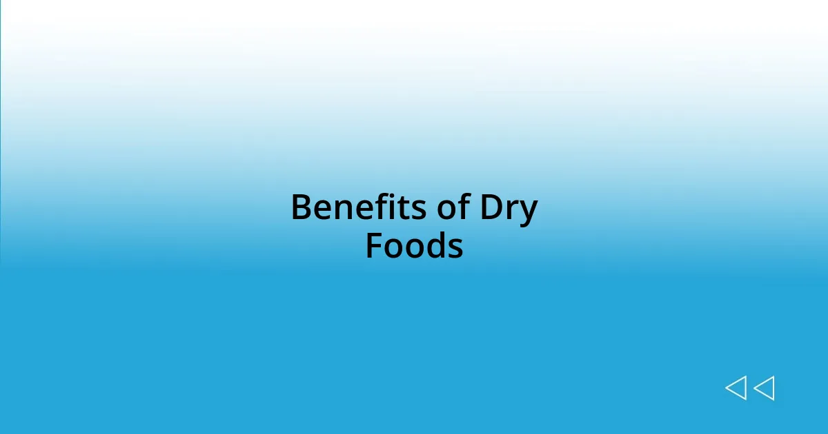 Benefits of Dry Foods