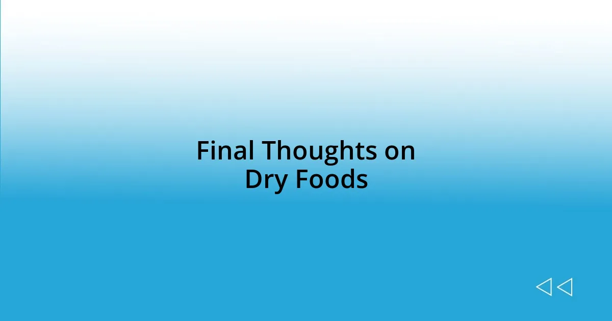 Final Thoughts on Dry Foods