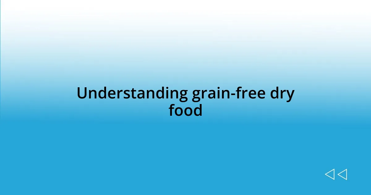 Understanding grain-free dry food