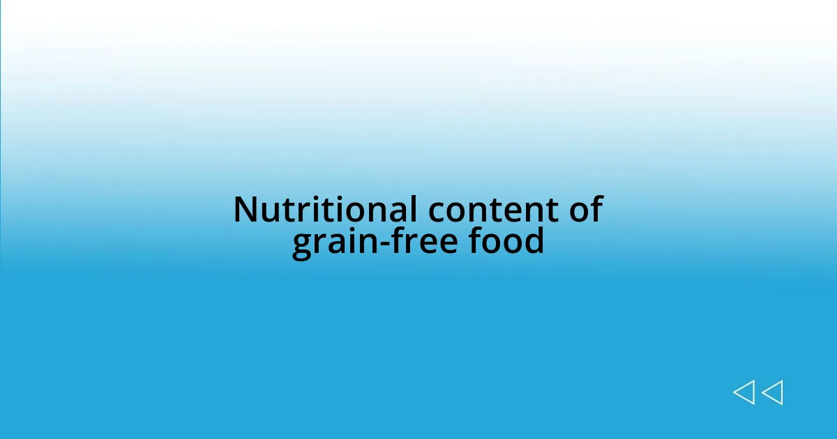 Nutritional content of grain-free food