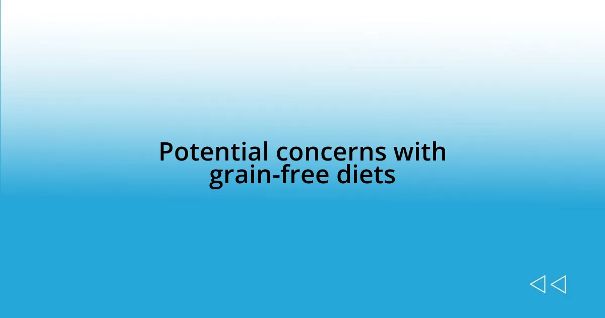 Potential concerns with grain-free diets
