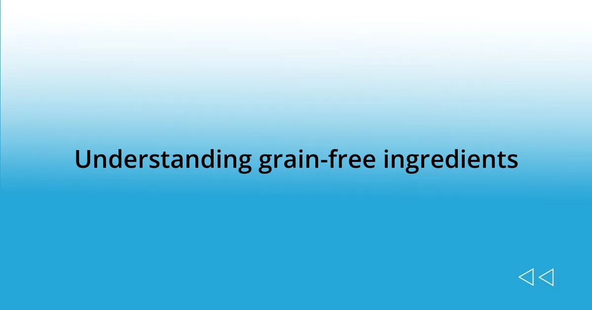 Understanding grain-free ingredients