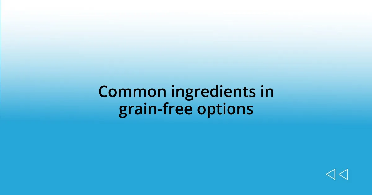 Common ingredients in grain-free options