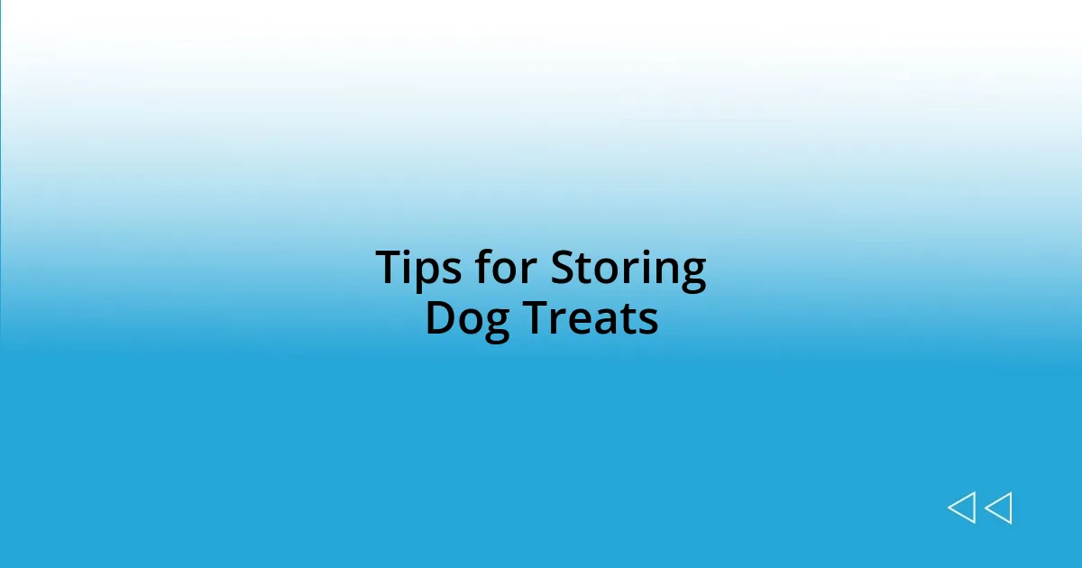 Tips for Storing Dog Treats